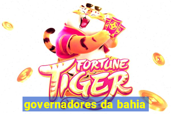 governadores da bahia